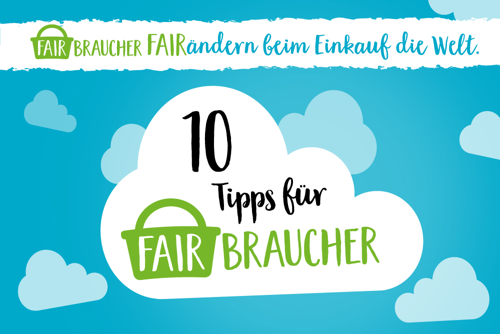 10 Tipps für FAIRBRAUCHER